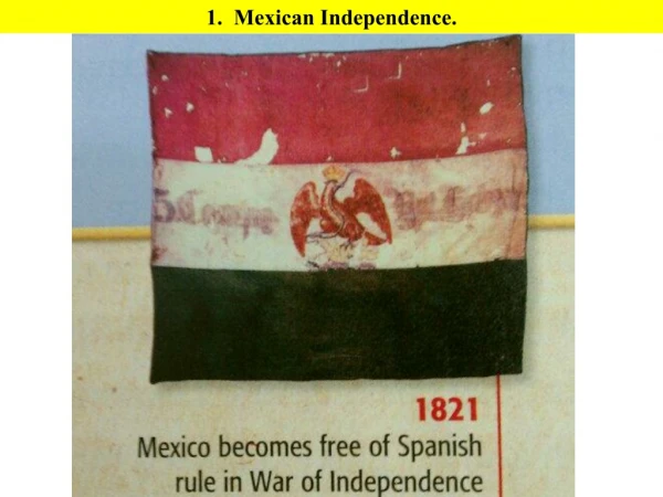 1.  Mexican Independence.