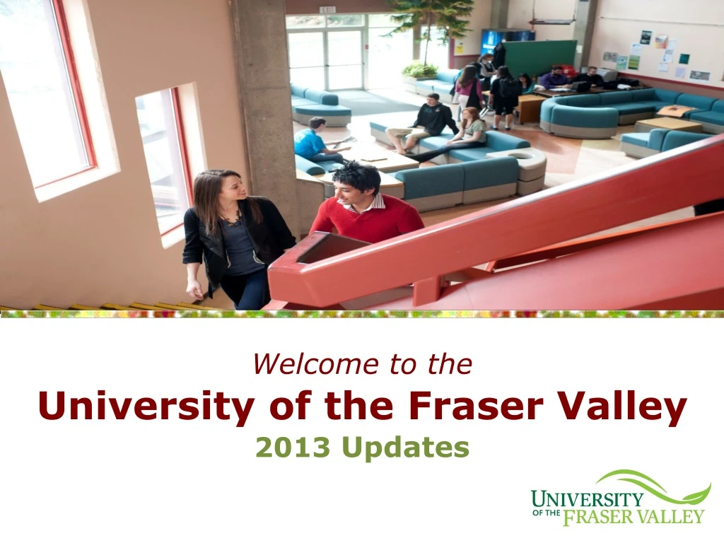 welcome to the university of the fraser valley 2013 updates