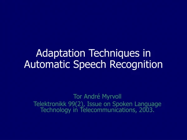 Adaptation Techniques in Automatic Speech Recognition