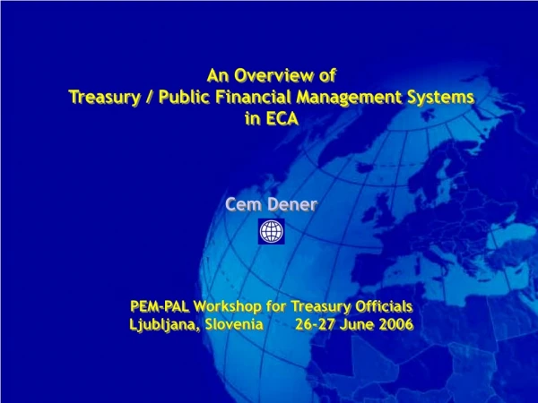 An Overview of  Treasury / Public Financial Management Systems in ECA Cem Dener