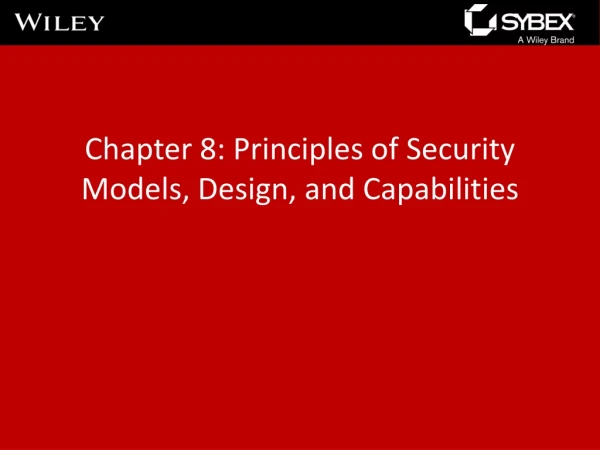 Chapter 8: Principles of Security Models, Design, and Capabilities