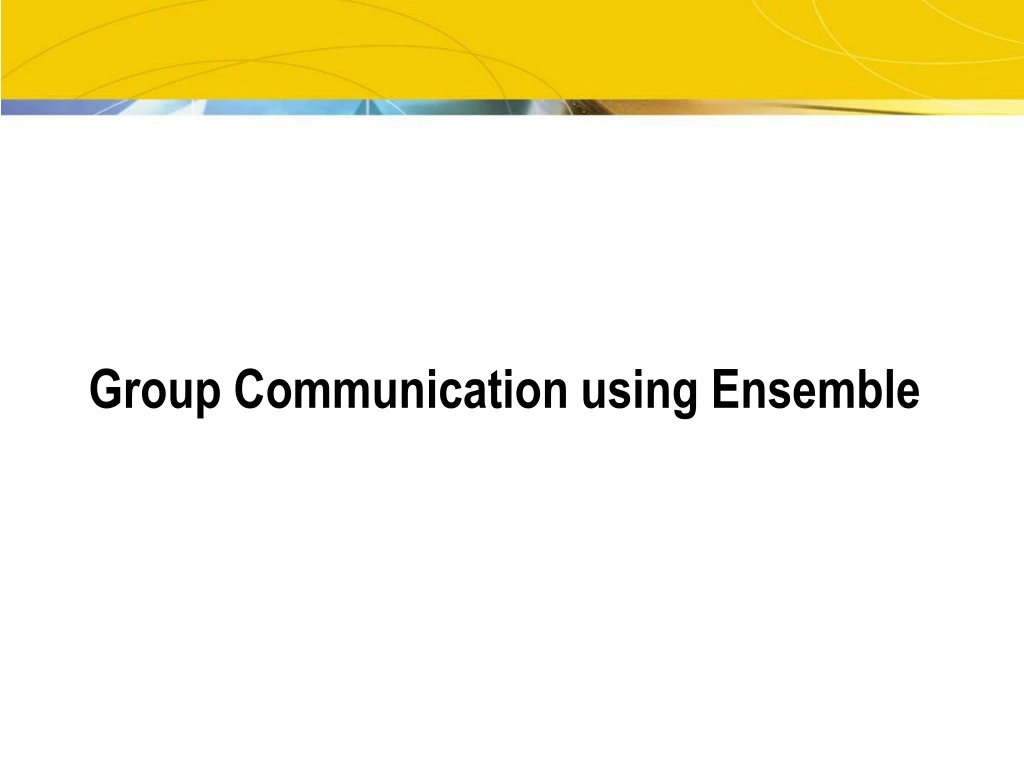 group communication using ensemble