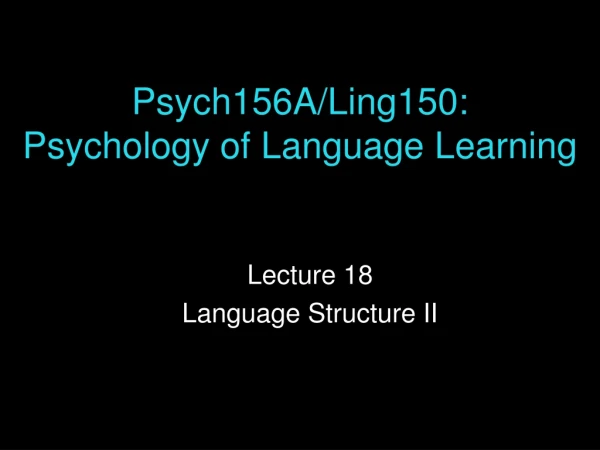 Psych156A/Ling150:  Psychology of Language Learning