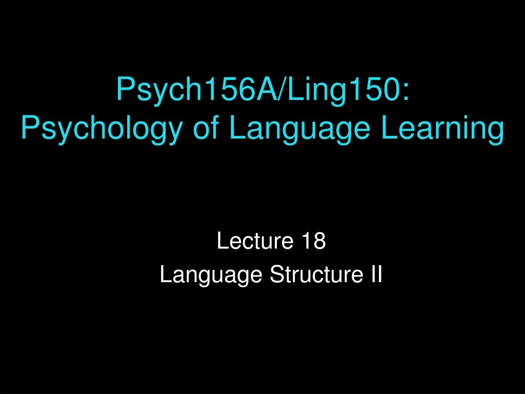 psych156a ling150 psychology of language learning