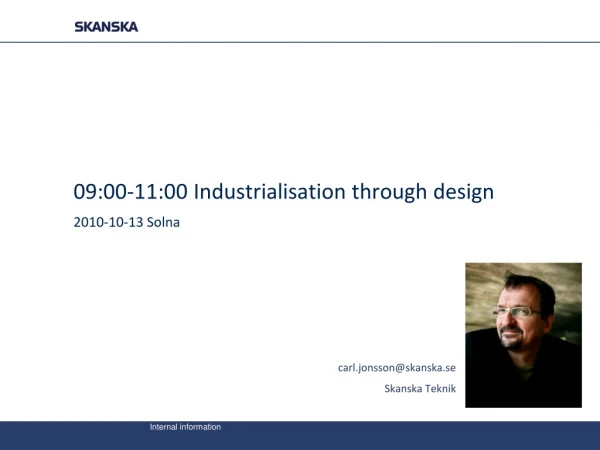 09:00-11:00	Industrialisation through design 2010-10-13 Solna