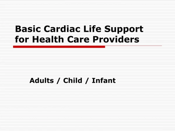 Basic Cardiac Life Support for Health Care Providers