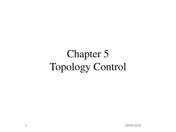 Chapter 5 Topology Control