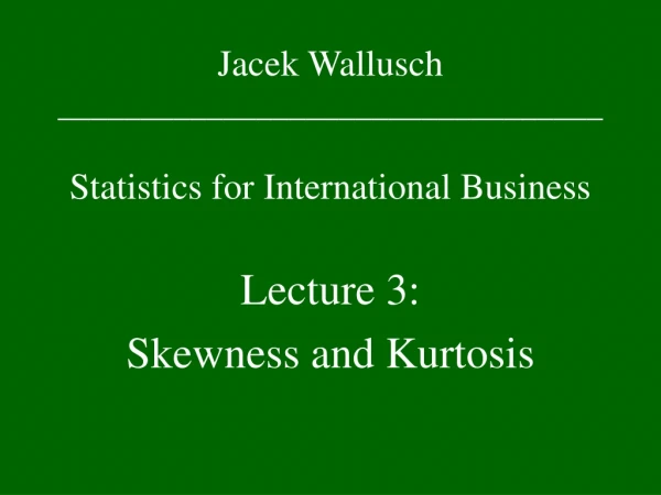 Jacek Wallusch _________________________________ Statistics for International Business