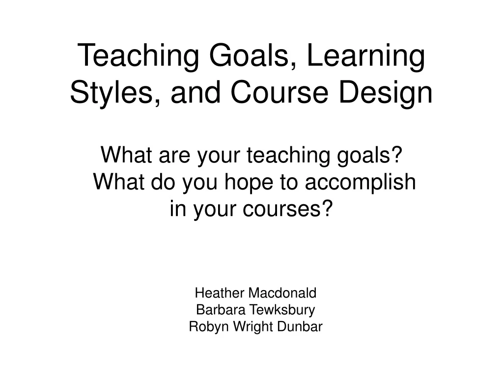 teaching goals learning styles and course design