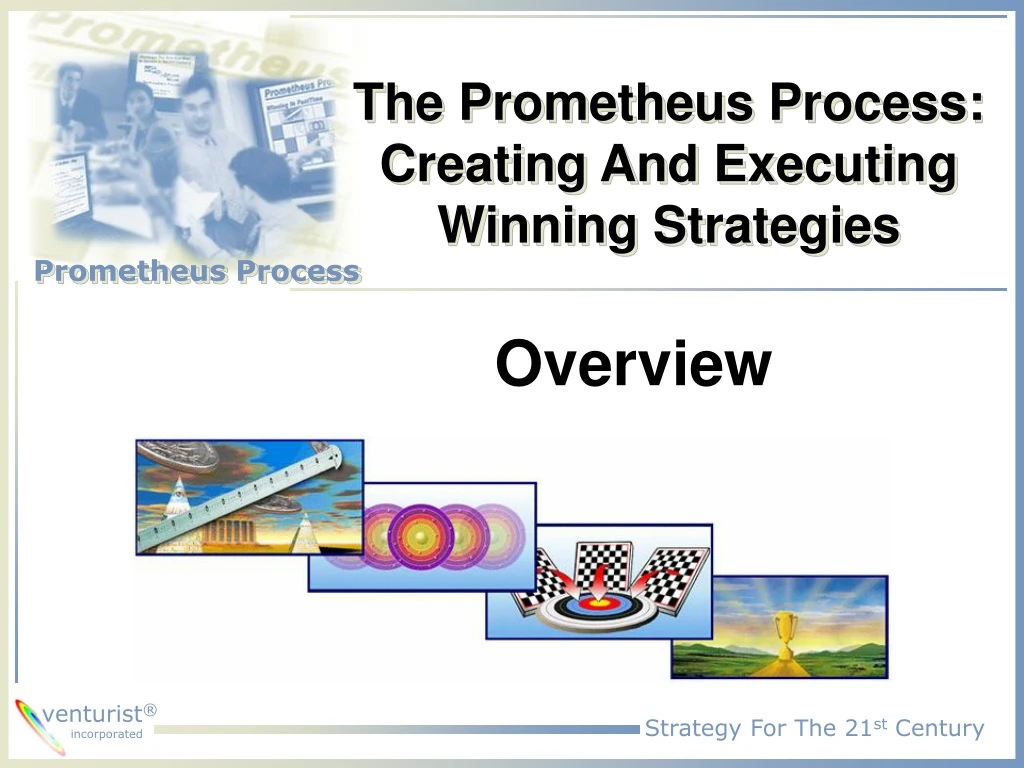 the prometheus process creating and executing winning strategies