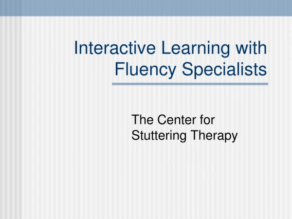 Interactive Learning with Fluency Specialists