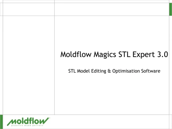 Moldflow Magics STL Expert 3.0 STL Model Editing &amp; Optimisation Software