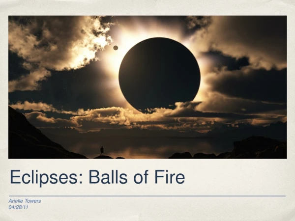 Eclipses: Balls of Fire