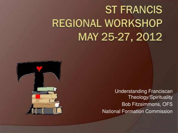 St Francis Regional Workshop May 25-27, 2012