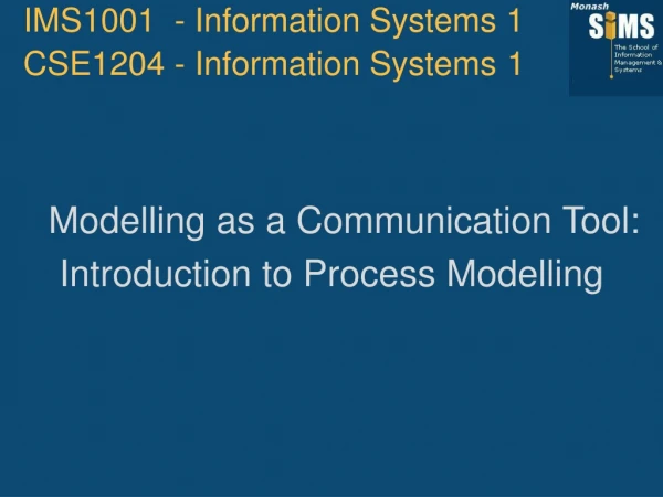 IMS1001  - Information Systems 1 CSE1204 - Information Systems 1