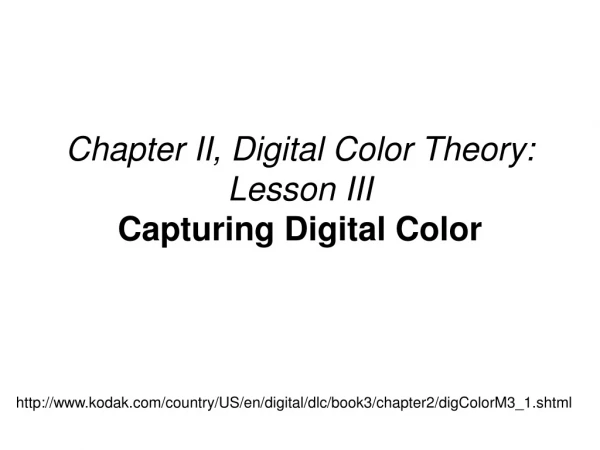 Chapter II, Digital Color Theory: Lesson III  Capturing Digital Color