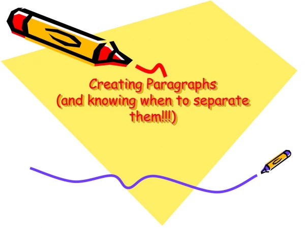 Creating Paragraphs (and knowing when to separate them!!!)