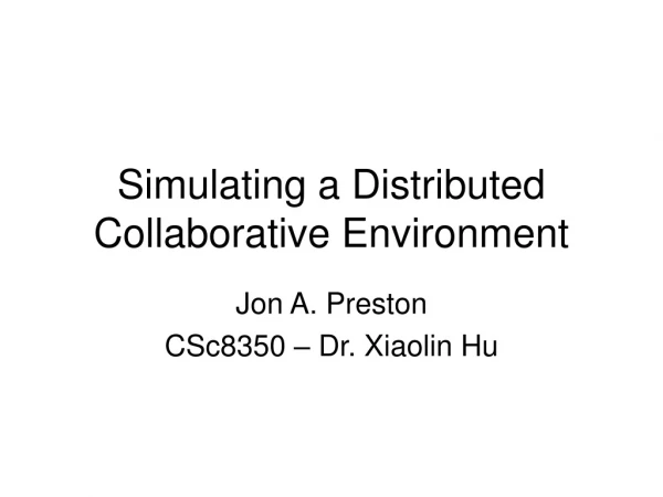 Simulating a Distributed Collaborative Environment