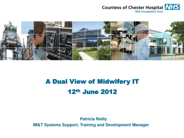 A Dual View of Midwifery IT 12 th  June 2012