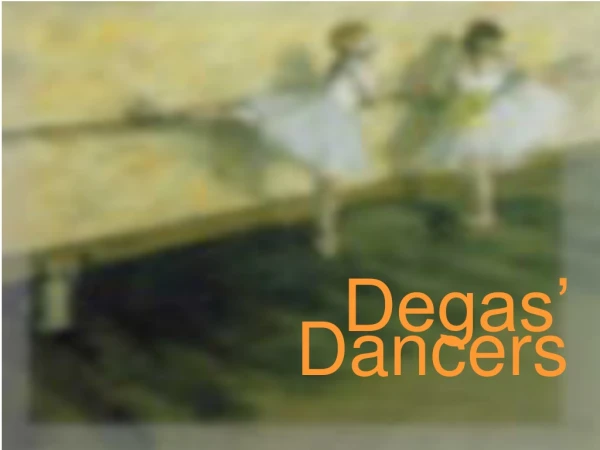 Degas’ Dancers