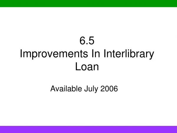 6.5  Improvements In Interlibrary Loan