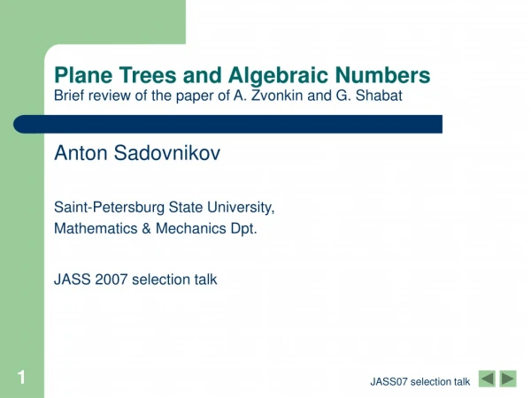 Plane Trees and Algebraic Numbers Brief review of the paper of A. Zvonkin and G. Shabat
