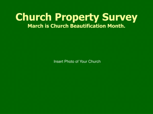Church Property Survey March is Church Beautification Month.