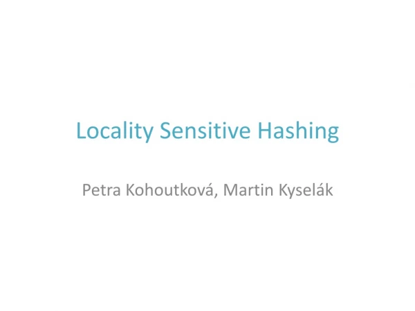Locality Sensitive Hashing