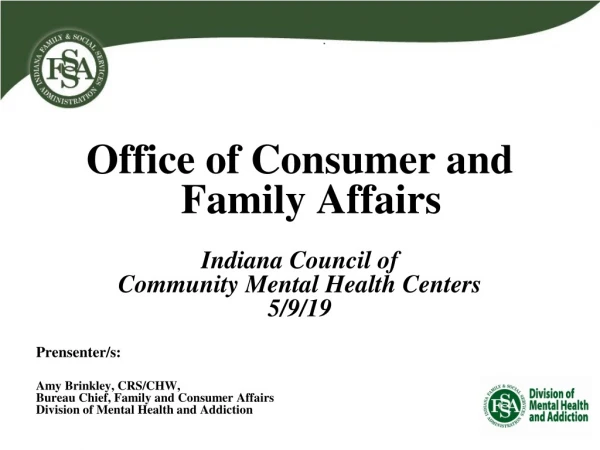 Office of Consumer and Family Affairs Indiana Council of Community  Mental Health Centers  5/9/19