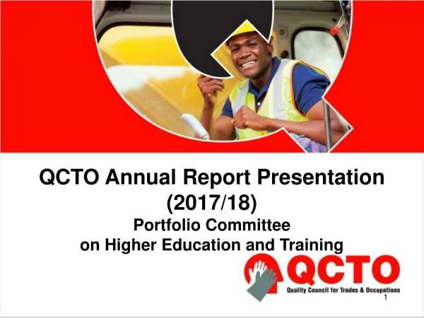 QCTO Annual Report Presentation (2017/18)  Portfolio Committee  on Higher Education and Training