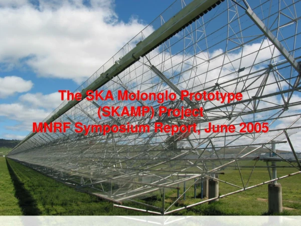 The SKA Molonglo Prototype (SKAMP) Project MNRF Symposium Report, June 2005