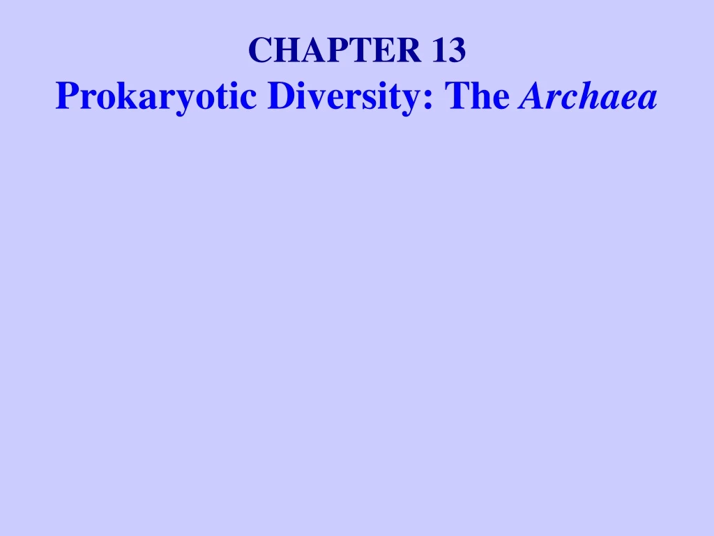 chapter 13 prokaryotic diversity the archaea
