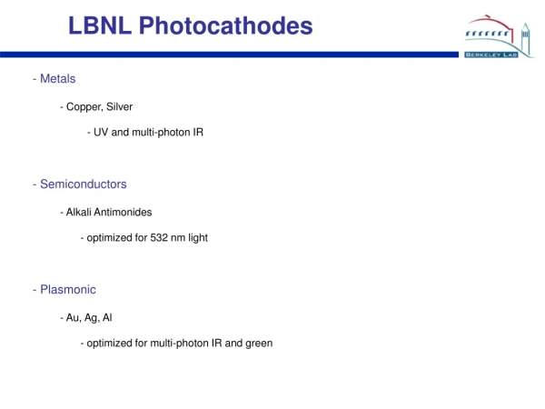 Metals  Copper, Silver  UV and multi-photon IR  Semiconductors 	- Alkali Antimonides