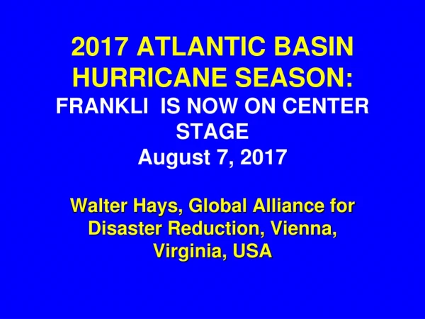 2017 ATLANTIC BASIN HURRICANE SEASON: FRANKLI  IS NOW ON CENTER STAGE August 7, 2017