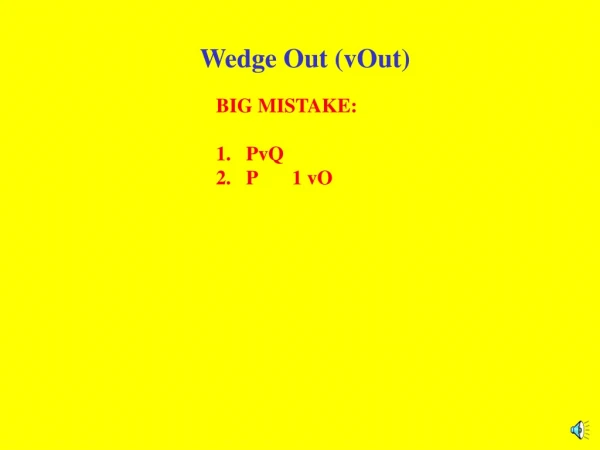 Wedge Out (vOut)