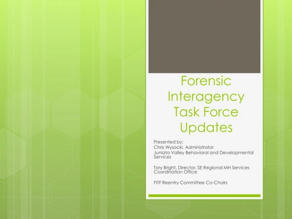 Forensic Interagency Task Force Updates