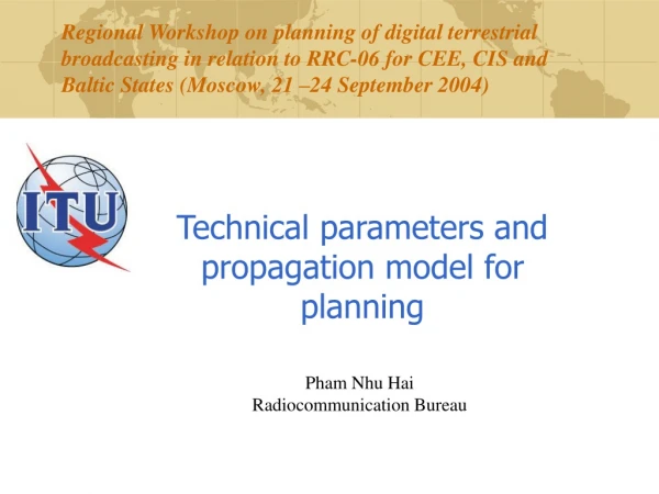 Technical parameters and propagation model for planning