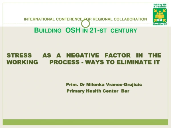 INTERNATIONAL CONFERENCE FOR REGIONAL COLLABORATION Building  OSH in 21-st  century