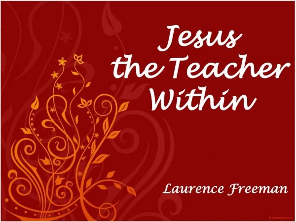Jesus  the Teacher Within Laurence Freeman