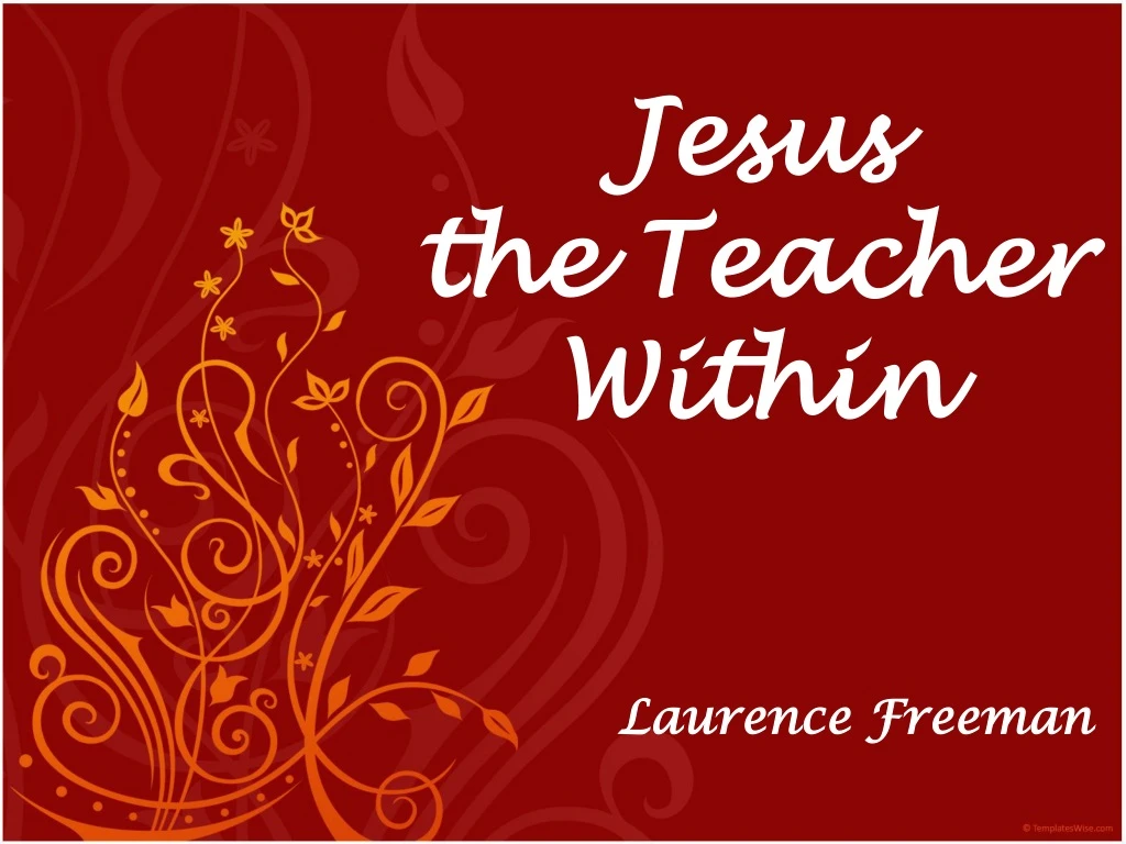 jesus the teacher within laurence freeman