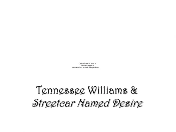 Tennessee Williams &amp;  Streetcar Named Desire