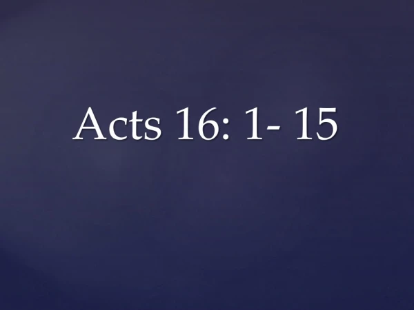 Acts 16: 1- 15