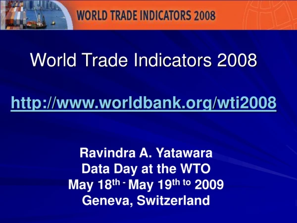World Trade Indicators 2008 worldbank/wti2008