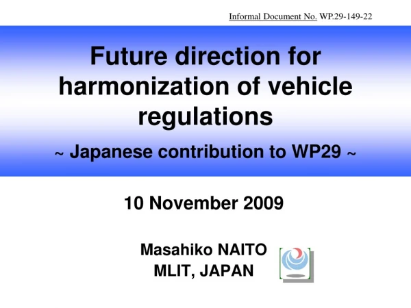 Future direction for harmonization of vehicle regulations ~ Japanese contribution to WP29 ~