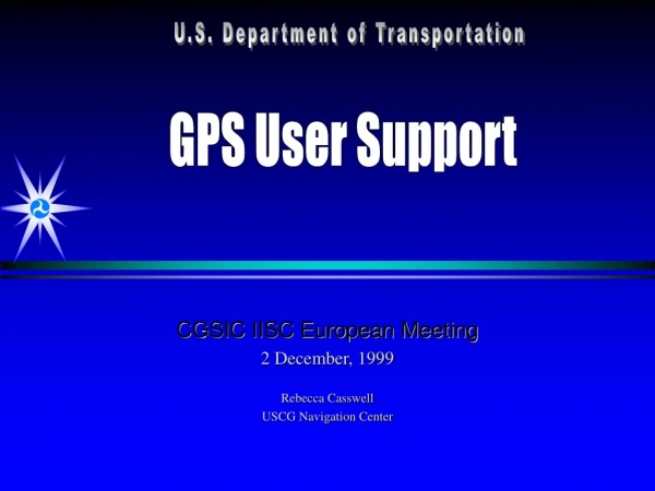 CGSIC IISC European Meeting  2 December, 1999 Rebecca Casswell USCG Navigation Center