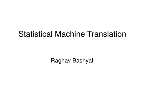 Statistical Machine Translation