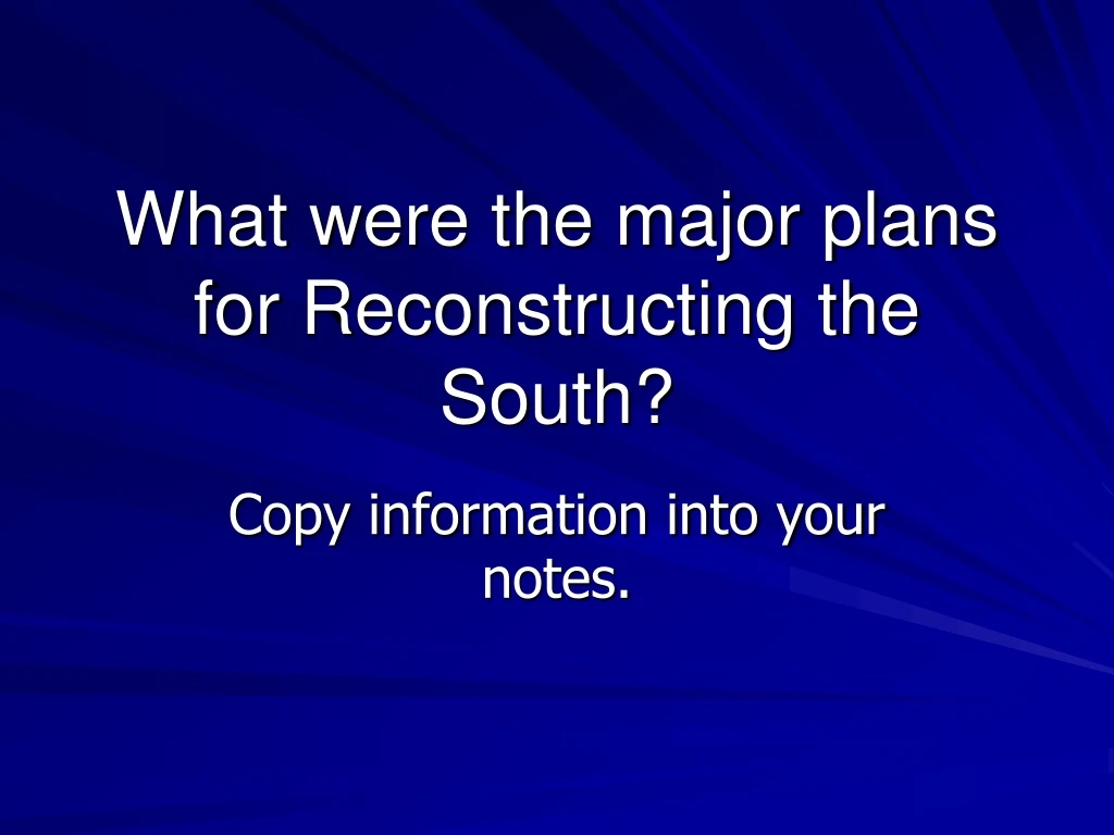what were the major plans for reconstructing the south