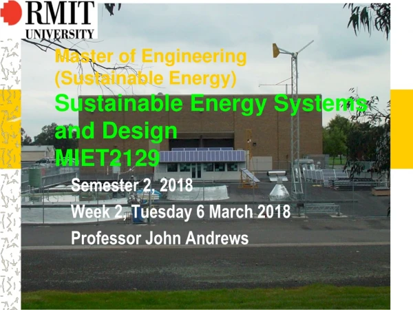 Master of Engineering  (Sustainable Energy) Sustainable Energy Systems and Design MIET2129