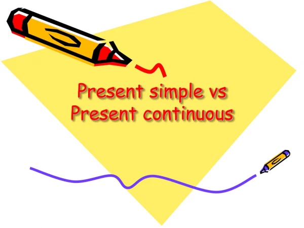 Present simple  vs  Present  continuous