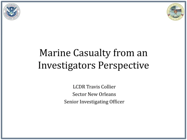 Marine Casualty from an Investigators Perspective